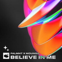 FALMNT & Mounga. - Believe in Me