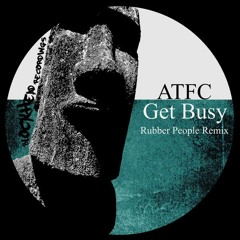ATFC- get busy (Rubber People Remix)