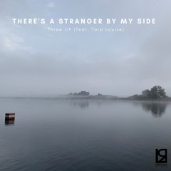 Three CP Feat. Tara Louise - There’s A Stranger By My Side (Downtempo Mix)