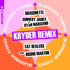Dragonette, Sunnery James & Ryan Marciano & Cat Dealers feat. Bruno Martini - Summer Thing (Kryder Remix)