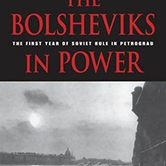 $# The Bolsheviks in Power, The First Year of Soviet Rule in Petrograd $Read-Full#