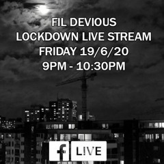 Fil Devious - Lockdown Live Stream 5.  19-06-20