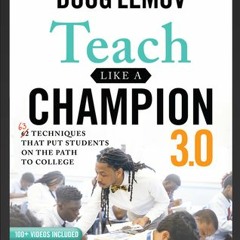 [Download PDF] Teach Like a Champion 3.0: 63 Techniques that Put Students on the Path to College - D