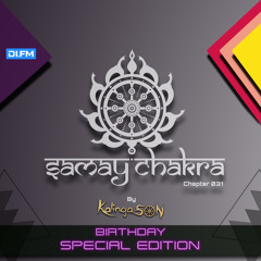 Samay Chakra #031(Birthday Special Edition) [Kalinga Son] | DI.FM