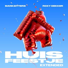 Bankzitters - Huisfeestje (ft. Roxy Dekker) - Extended Mix