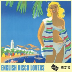 Good Life Mix 117: English Disco Lovers