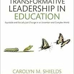 [DOWNLOAD] PDF 💓 Transformative Leadership in Education: Equitable and Socially Just