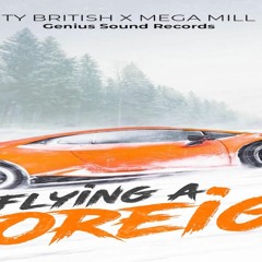 Ty British & MegaMill - Flying A Foreign (RADIO)
