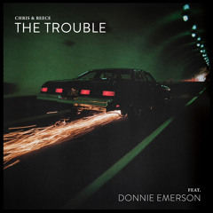 The Trouble (Ft. Donnie Emerson)