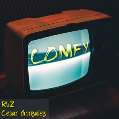 Ruz x Cesar Gonzalez - COMFY