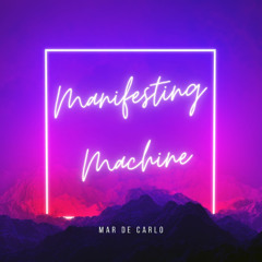 Manifesting Machine