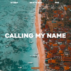 Kybba, Beach Boii & PHE - Calling My Name (Extended Version)