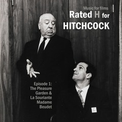 Music for Films: Rated "H" for Hitchcock - The Pleasure Garden & La Souriante Madame Beudet