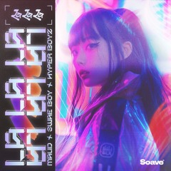 MAUD, Swae Boy, HYPER BOYZ - La La La