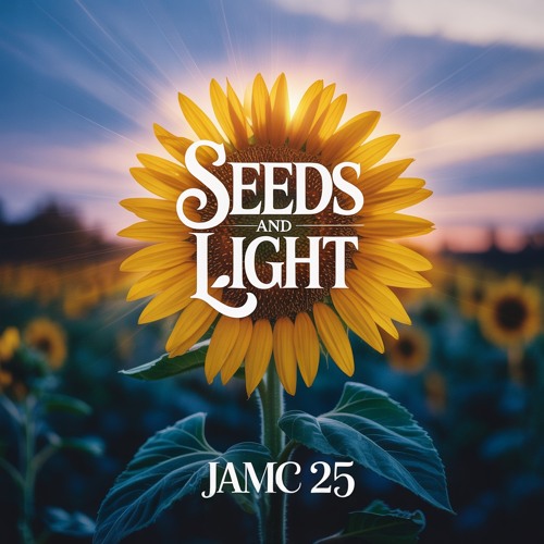Seeds and Light - JAMC 25
