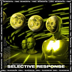 Selective Response - Waking Up Alone [Moments In Time]