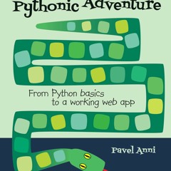 [PDF/ePub] A Pythonic Adventure: From Python basics to a working web app - Pavel Anni