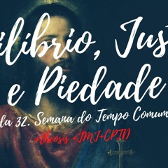 EQUILÍBRIO, JUSTIÇA E PIEDADE / 2020.11.10  #Θέωσις +JMJ+CPTD