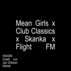 Mean Girls x Club Classics x Skanka x Flight FM