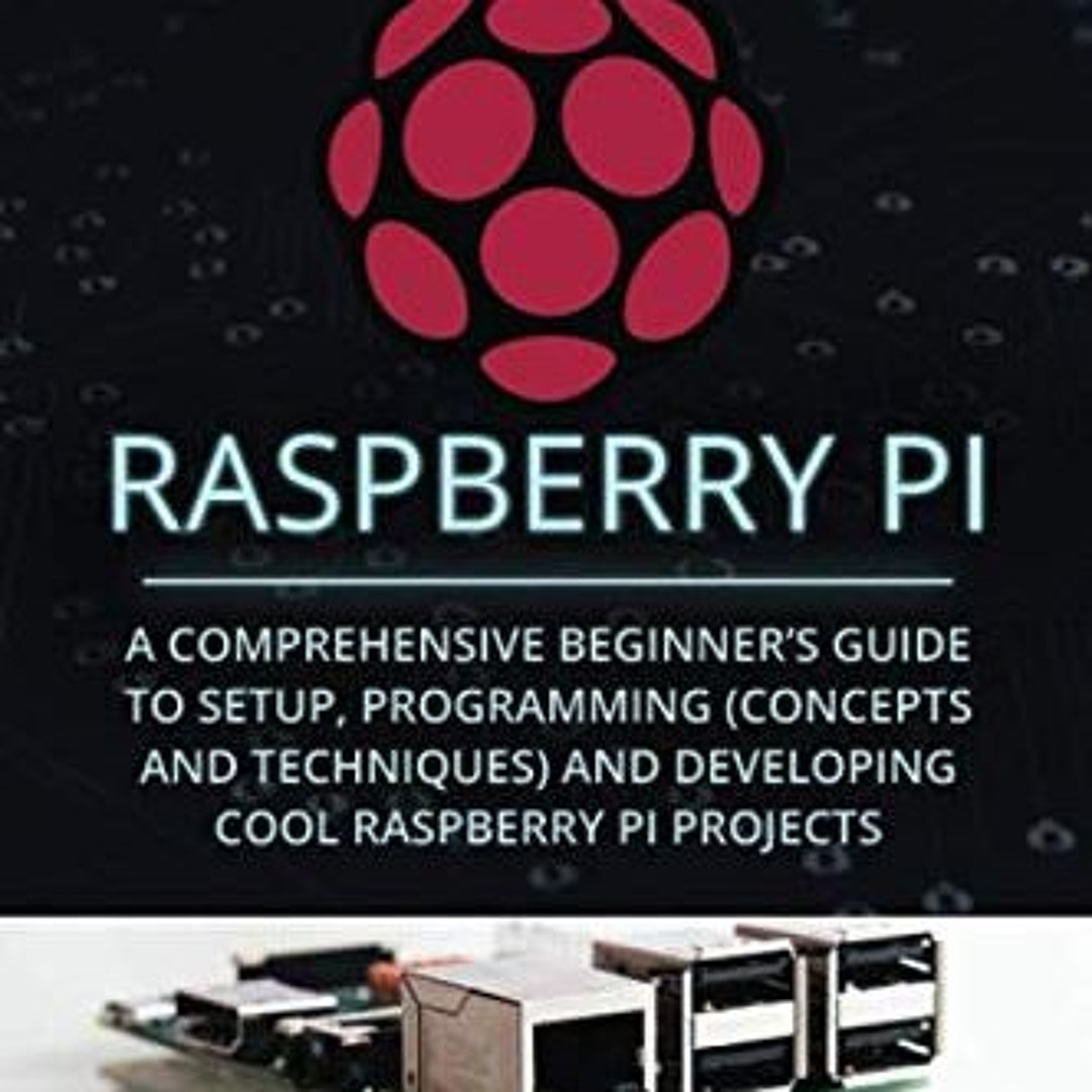 Stream Download pdf Raspberry Pi: A Comprehensive Beginner's Guide to ...