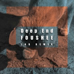 Deep End Foushee (lrxfg remix)