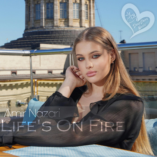 Amir Nazari - Life's On Fire