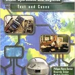 [FREE] PDF 📂 Global Operations and Logistics: Text and Cases by Panos Dornier, Phili