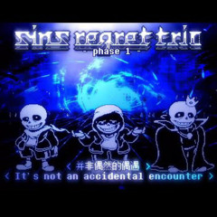 Sins Regret Trio [Phase 1] - It’s Not An Accidental Encounter