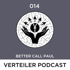 VERTEILER PODCAST 014 - BETTER CALL PAUL