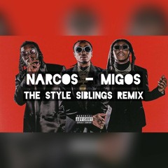 NARCOS - MIGOS - THE STYLE SIBLINGS REMIX