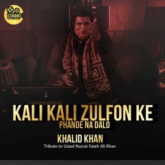 Kali Kali Zulfon Ke Phande Na Dalo | Tribute to Ustad Nusrat Fateh Ali Khan | Khalid Khan