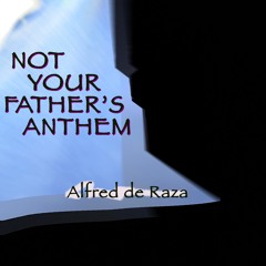 Not Your Father's Anthem