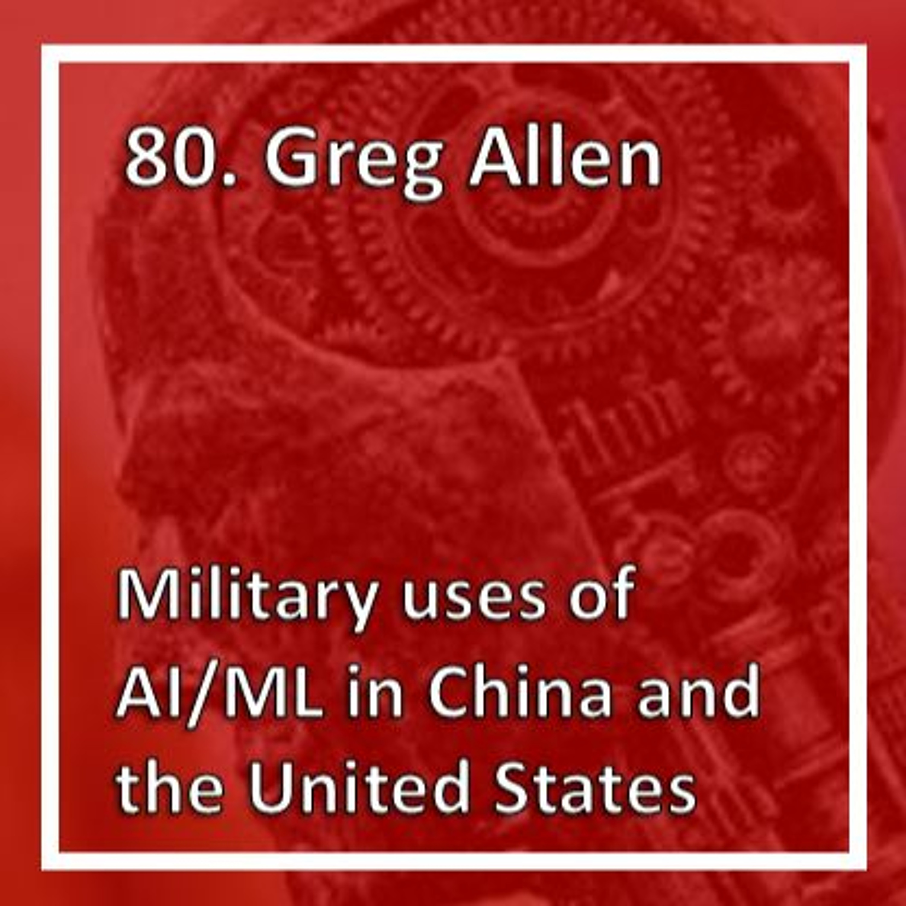 Military AI/ML in China and the United States with Greg Allen