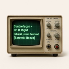 Contrefaçon - Do It Right (oh que je suis heureux) [Barovski Remix]