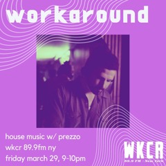 Workaround (House Music) - WKCR 89.9FM NY - prezzo_91 - 03/30/24