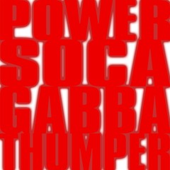 POWER SOCA GABBA THUMPER