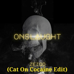 Zeiqo - Onslaught (Cat On Cocaine Edit) [Free DL]