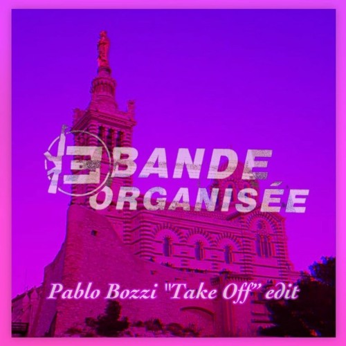Bande Organisée (Pablo Bozzi "Take Off" edit)