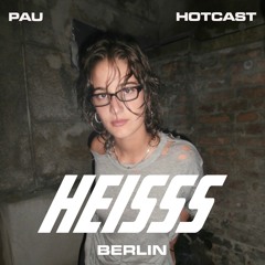 HEISSS HOTCAST 004: PAU