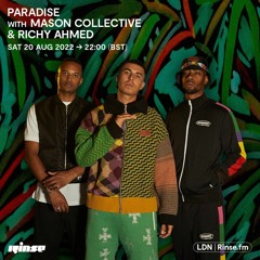 Paradise featuring Mason Collective and Richy Ahmed - 20 August 2022