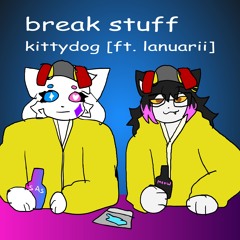 break stuff [ft. lanuarii]