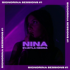 NINA / SIgnorina Sessions #1 (Svjetla Neona)