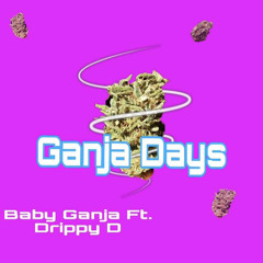 Ganja Days (ft. Drippy D)