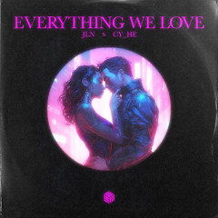 JLN & Cy_He - Everything We Love