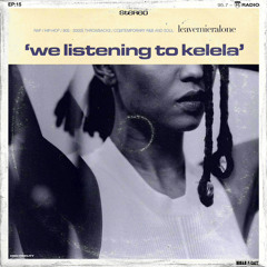15: we listening to kelela (by LEAVEMIERALONE)