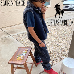 SlurInPeace-Hustla's Ambition[Prod.SantanaOTB