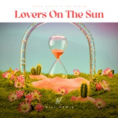 David Guetta - Lovers On The Sun Ft Sam Martin ( Will Remix )
