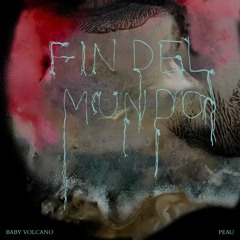 3. FIN DEL MUNDO (PEAU)