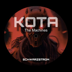 KOTA- The Machines (Schwazstrom Records)
