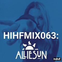 AllieSun: HIHF Guest Mix Vol. 63